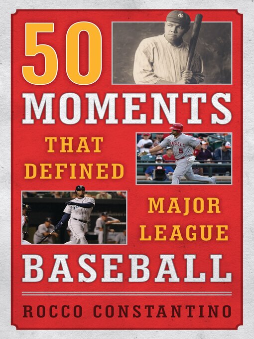 Title details for 50 Moments That Defined Major League Baseball by Rocco Constantino - Wait list